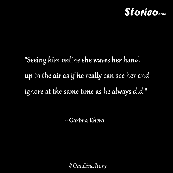 Seeing him online…