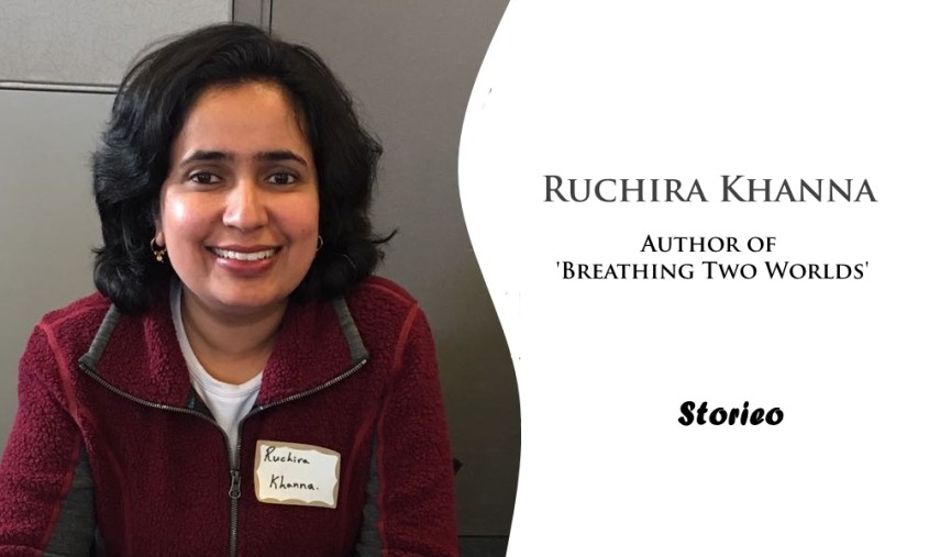 Exclusive Interview with Ruchira Khanna, Author of ‘Breathing Two Worlds’