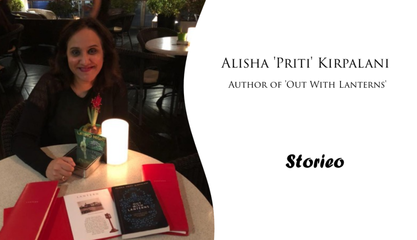 Exclusive Interview with Alisha ‘Priti’ Kirpalani, Author of ‘Out With Lanterns’
