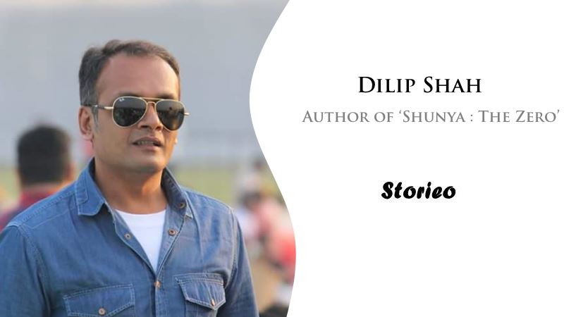 Exclusive Interview with Dilip Shah, Author of ‘Shunya : The Zero’
