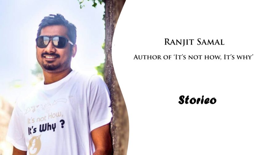 Exclusive Interview with Ranjit Samal, Author of ‘It’s not how, It’s why’