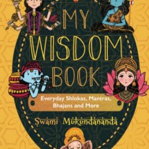 My Wisdom Book: Everyday Shlokas, Mantras, Bhajans and More